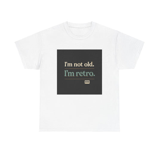 Retro Humor T-Shirt — "I'm not old. I'm retro." Graphic Tee