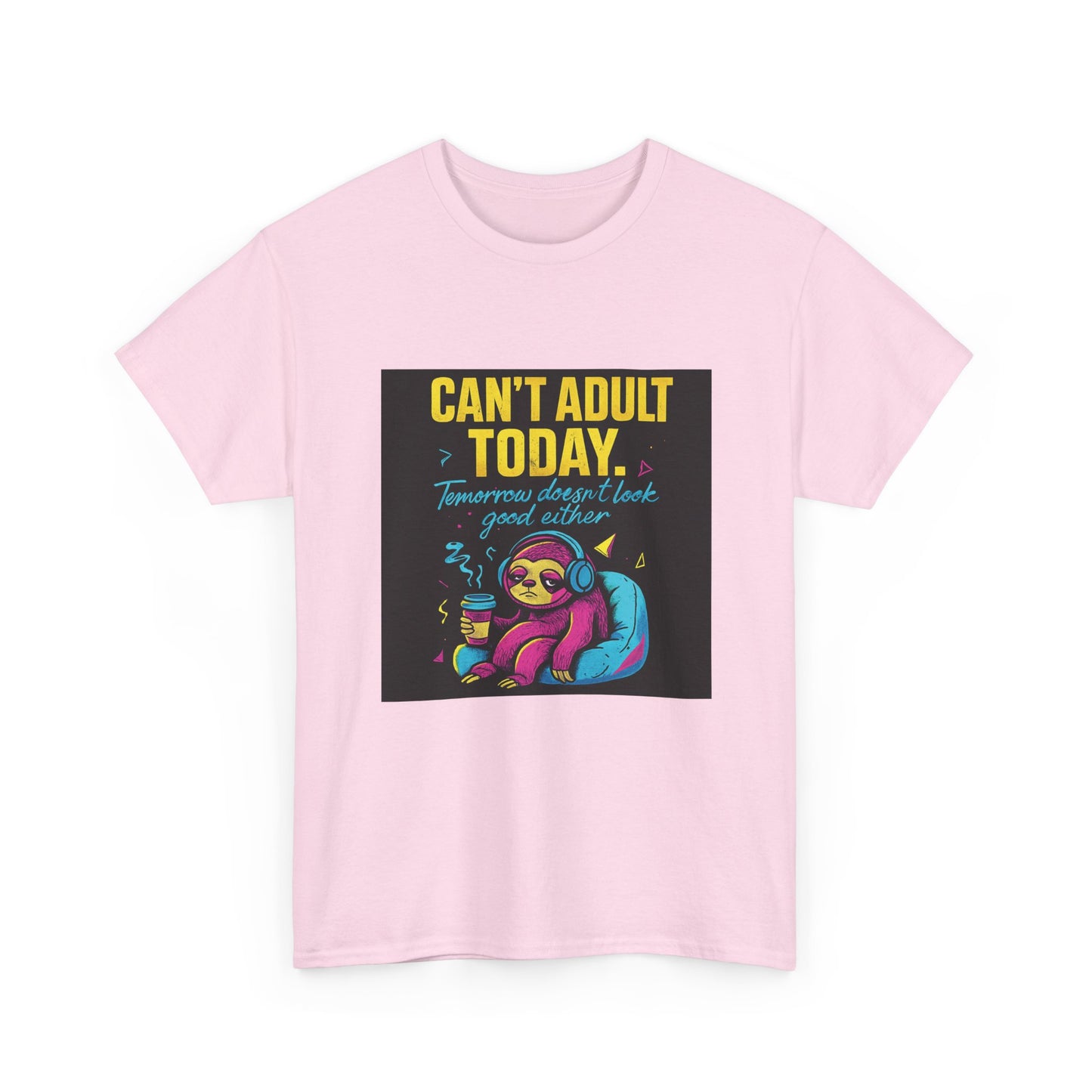 Can't Adult Today T-Shirt — Cute Sloth 'Tomorrow When I Feel Like A Grownup' Graphic Tee