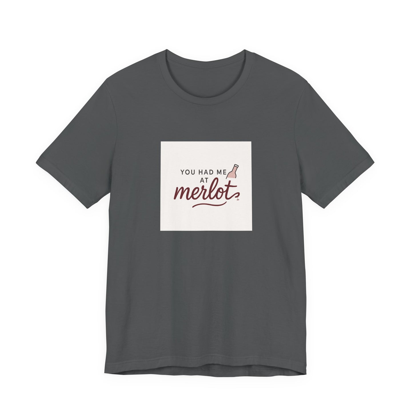 You Had Me at Merlot T‑Shirt