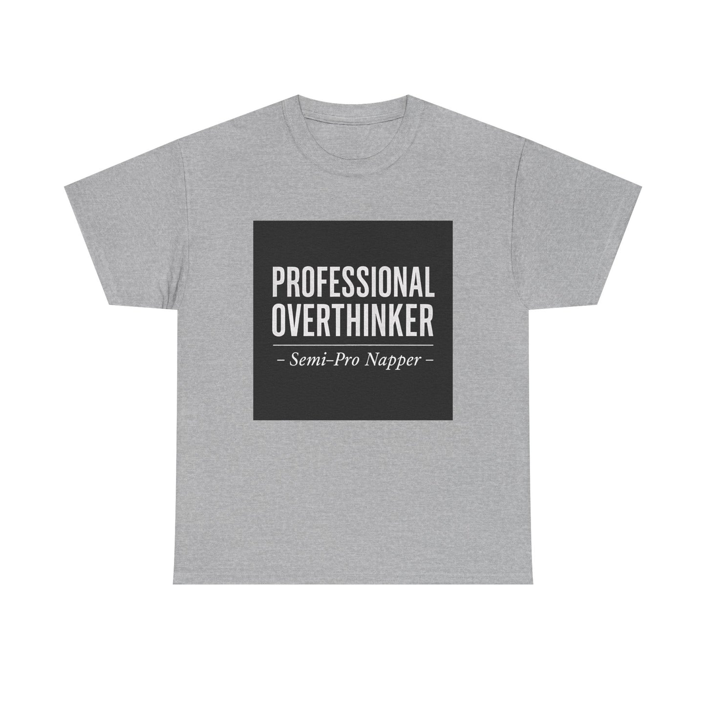 Professional Overthinker T-Shirt — "Semi-Pro Napper" Funny Graphic Tee
