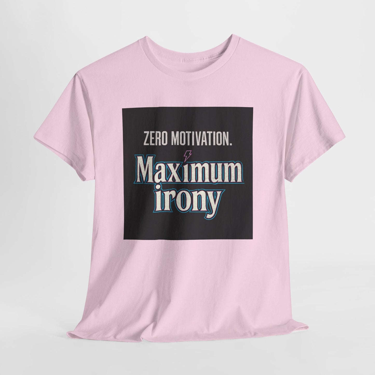 T-Shirt — "Zero Motivation. Maximum Irony" Graphic Tee