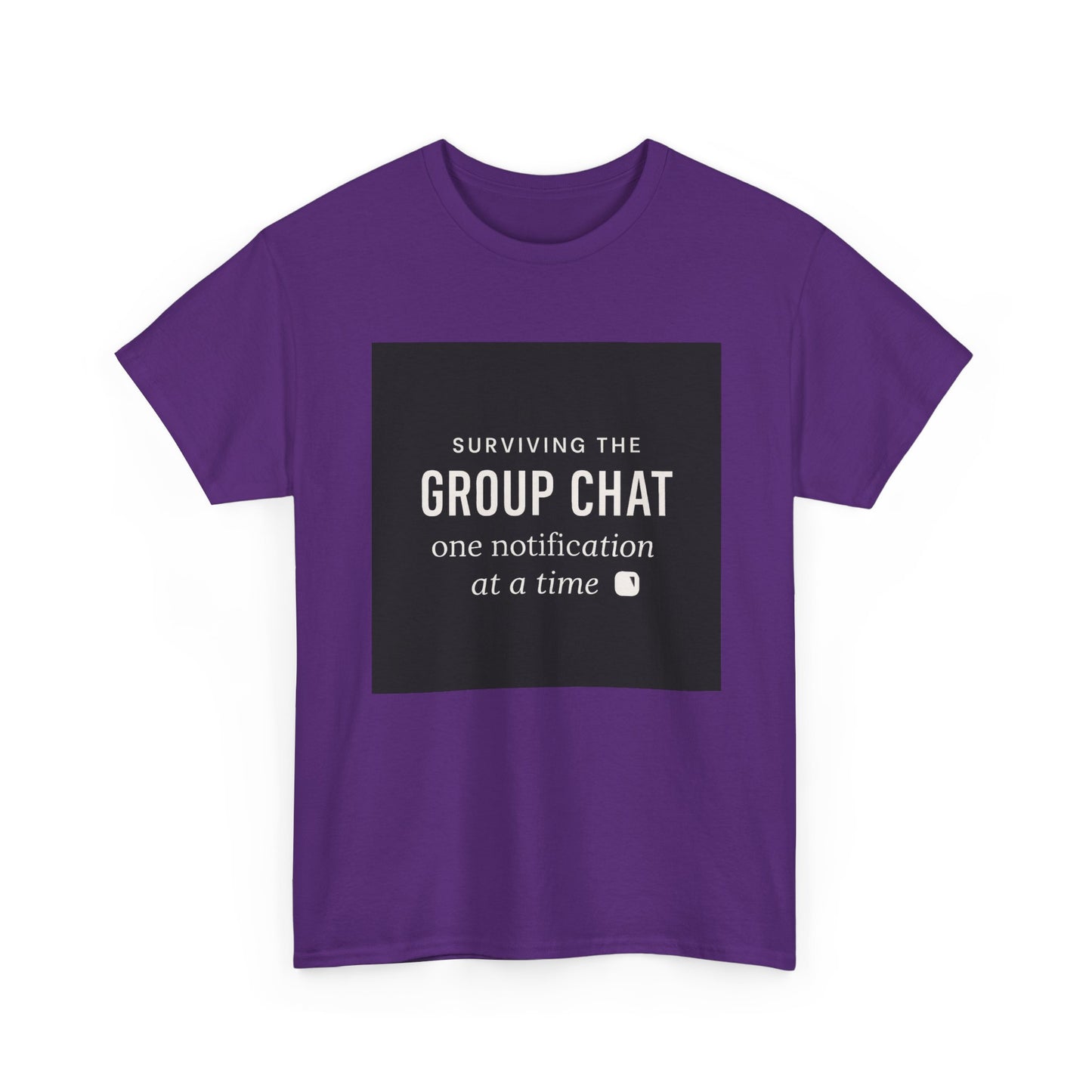 Group Chat Survival Tee — "Surviving the Group Chat one notification at a time"