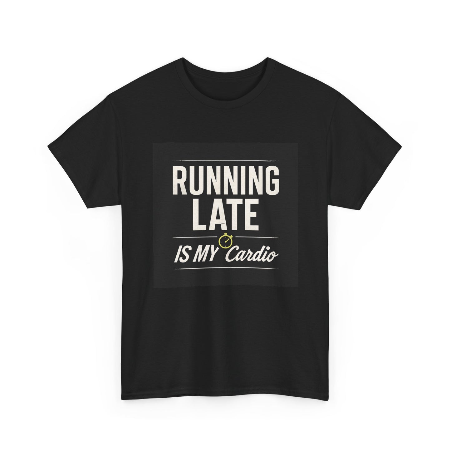 Running Late Is My Cardio Tee — Funny Casual Graphic T-Shirt