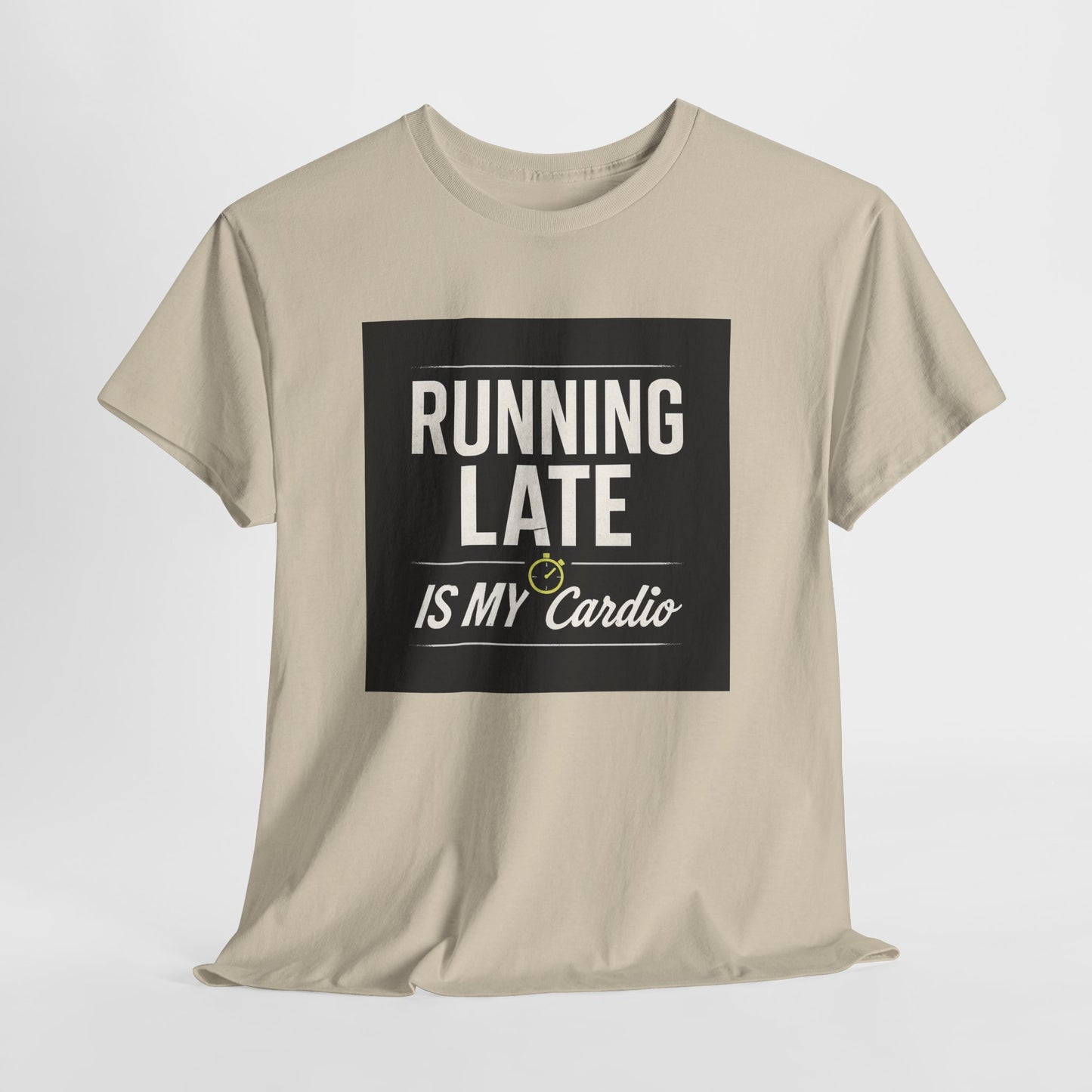 Running Late Is My Cardio Tee — Funny Casual Graphic T-Shirt