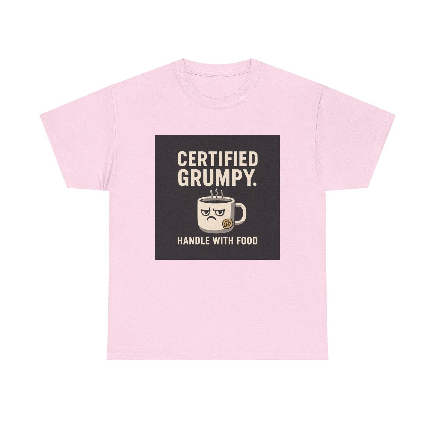 Certified Grumpy Tee - "Handle With Food" Funny Coffee Shirt