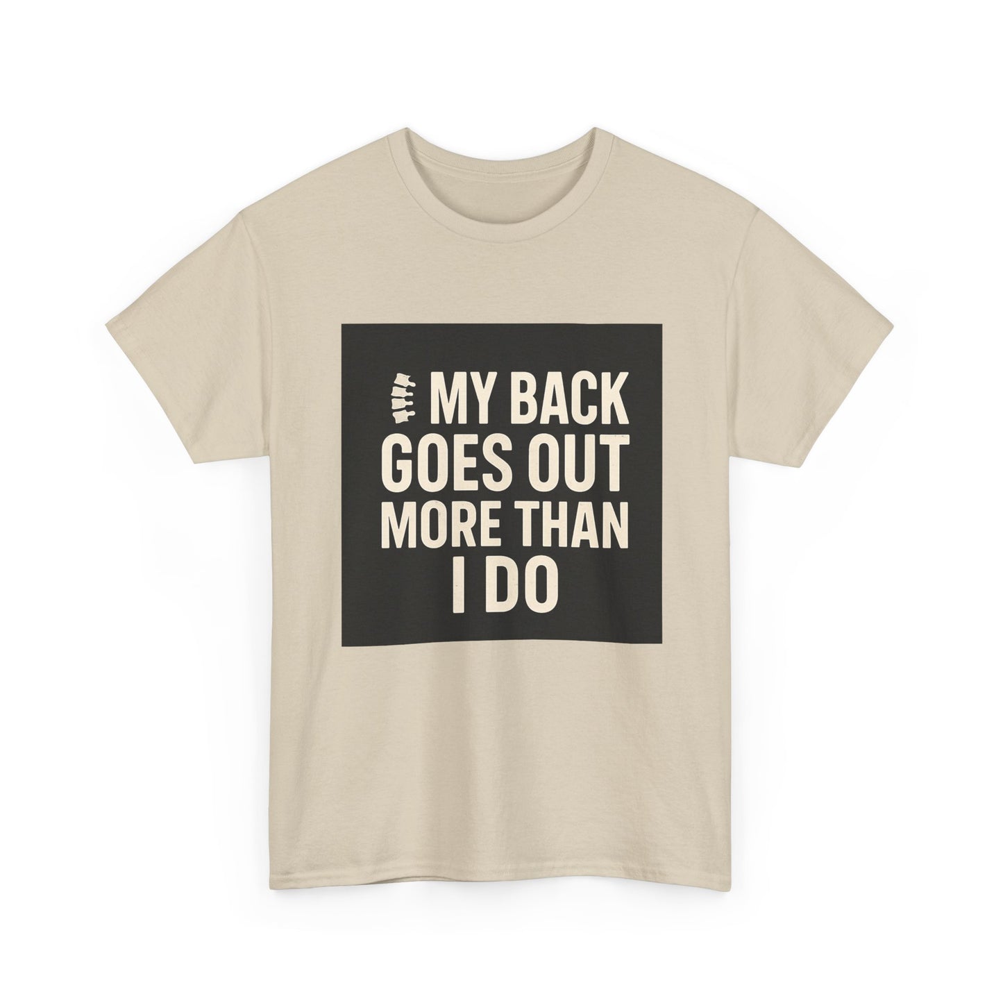 Funny Pain Relief Tee — "My Back Goes Out More Than I Do" Graphic T-Shirt
