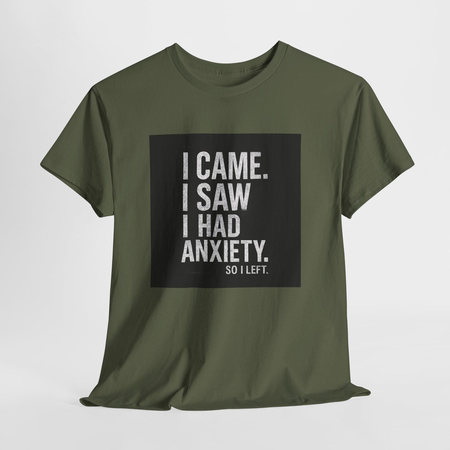 I Came, I Saw, I Had Anxiety Tee - Funny Mental Health Graphic T-Shirt