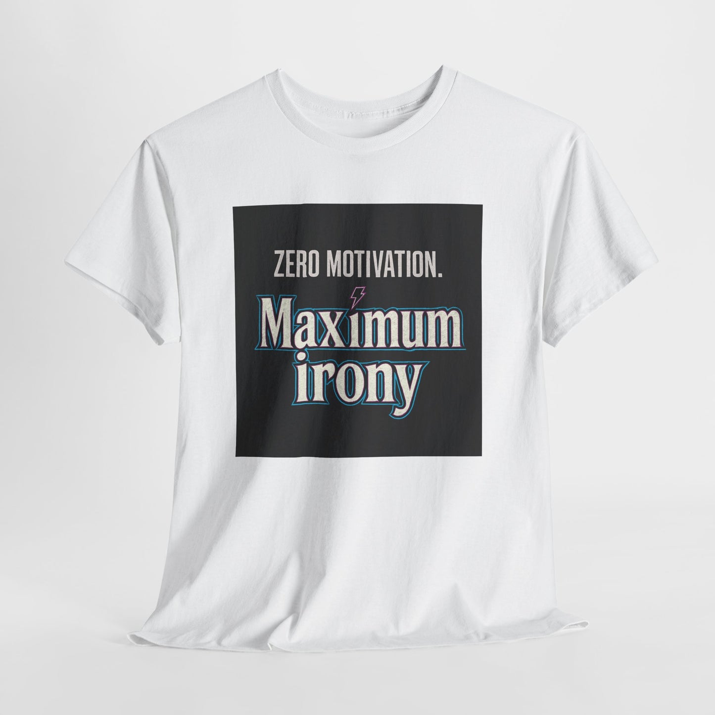 T-Shirt — "Zero Motivation. Maximum Irony" Graphic Tee