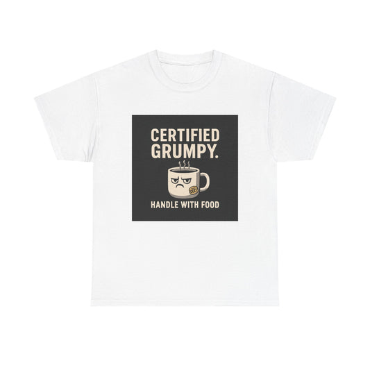 Certified Grumpy Tee - "Handle With Food" Funny Coffee Shirt