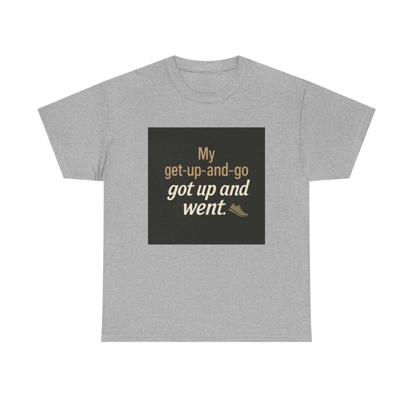 My get-up-and-go got up and went. T‑Shirt — Funny Lazy Motivation Graphic Tee