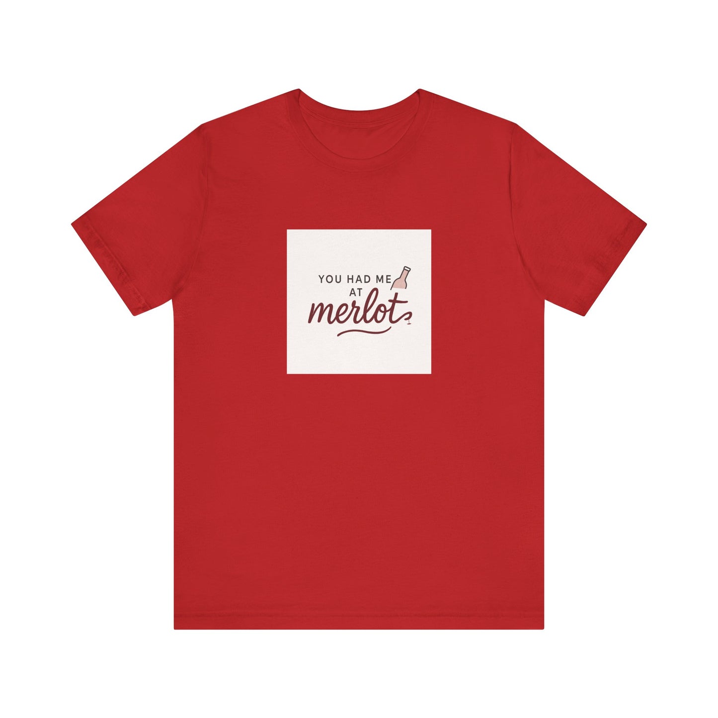 You Had Me at Merlot T‑Shirt