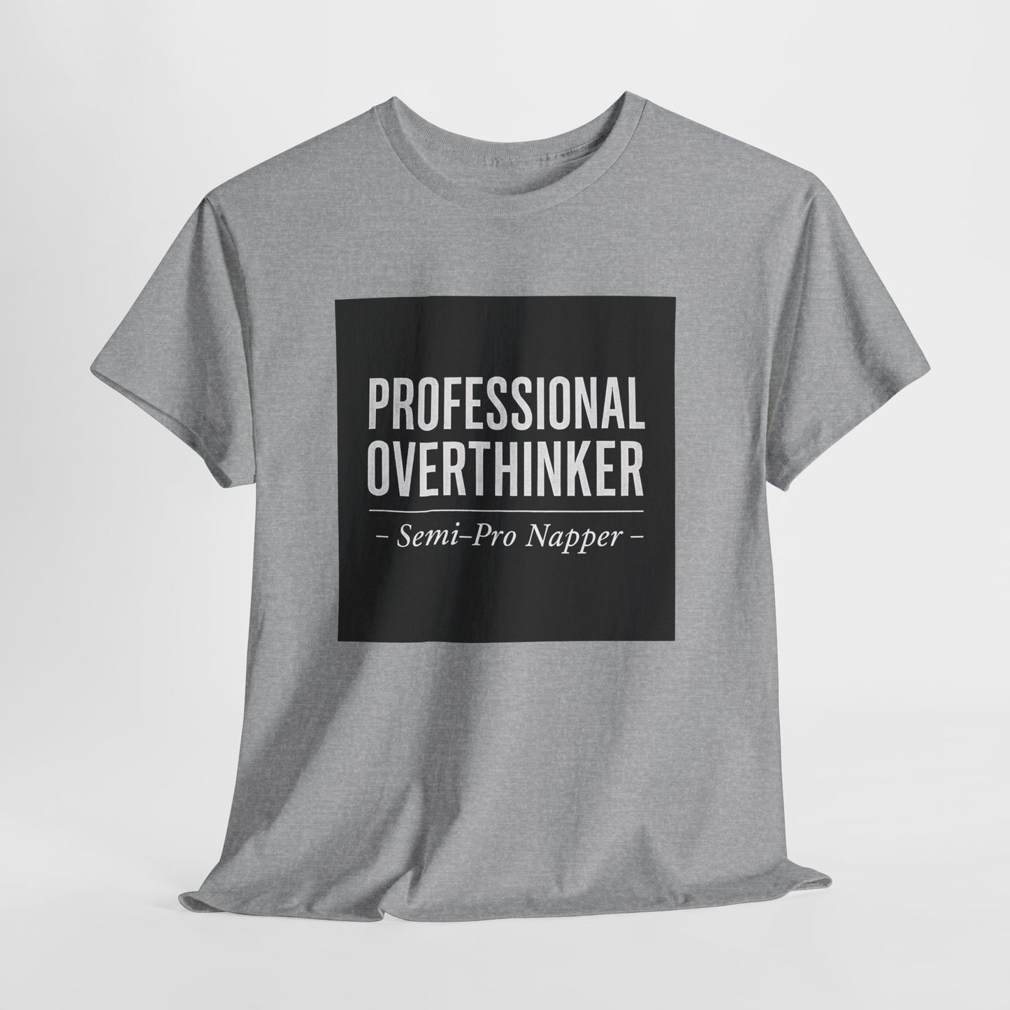 Professional Overthinker T-Shirt — "Semi-Pro Napper" Funny Graphic Tee