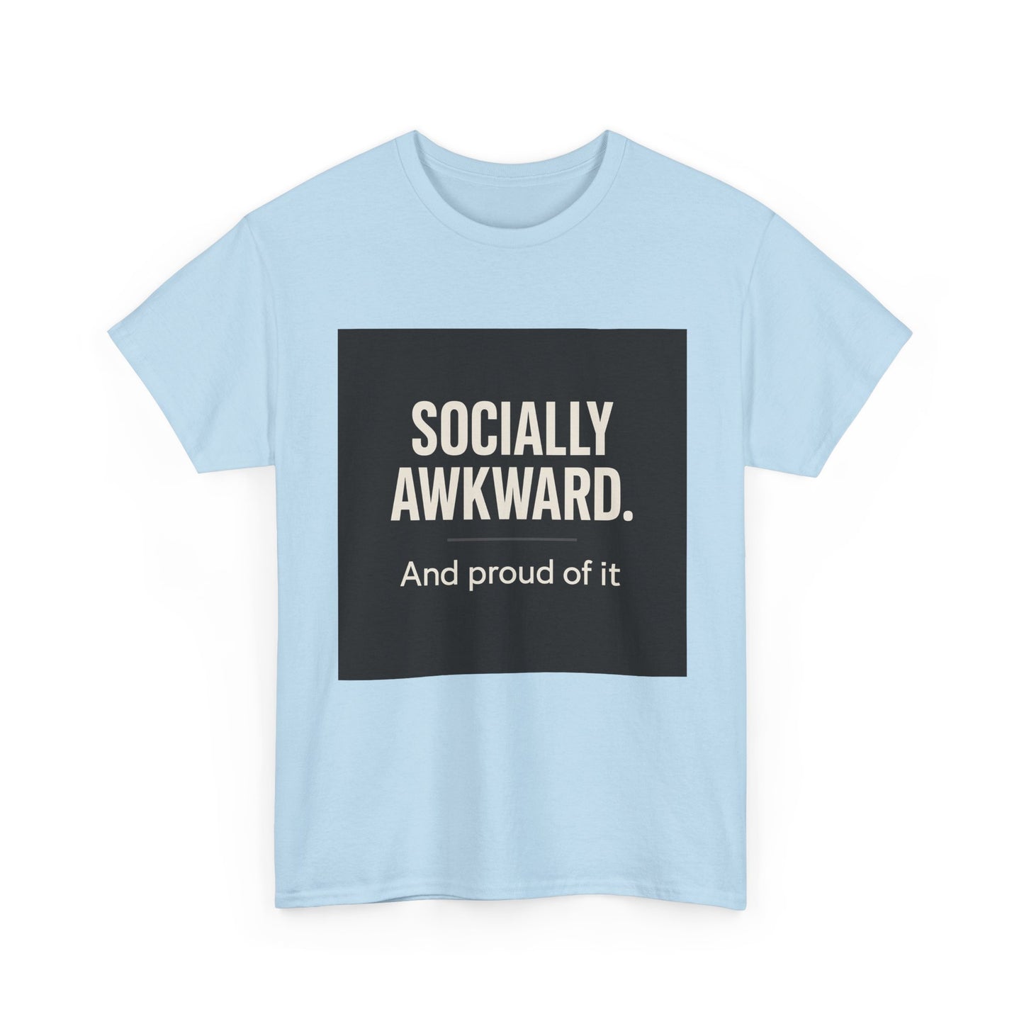 Socially Awkward Tee — “Socially Awkward. And proud of it.” Funny Introvert T-Shirt