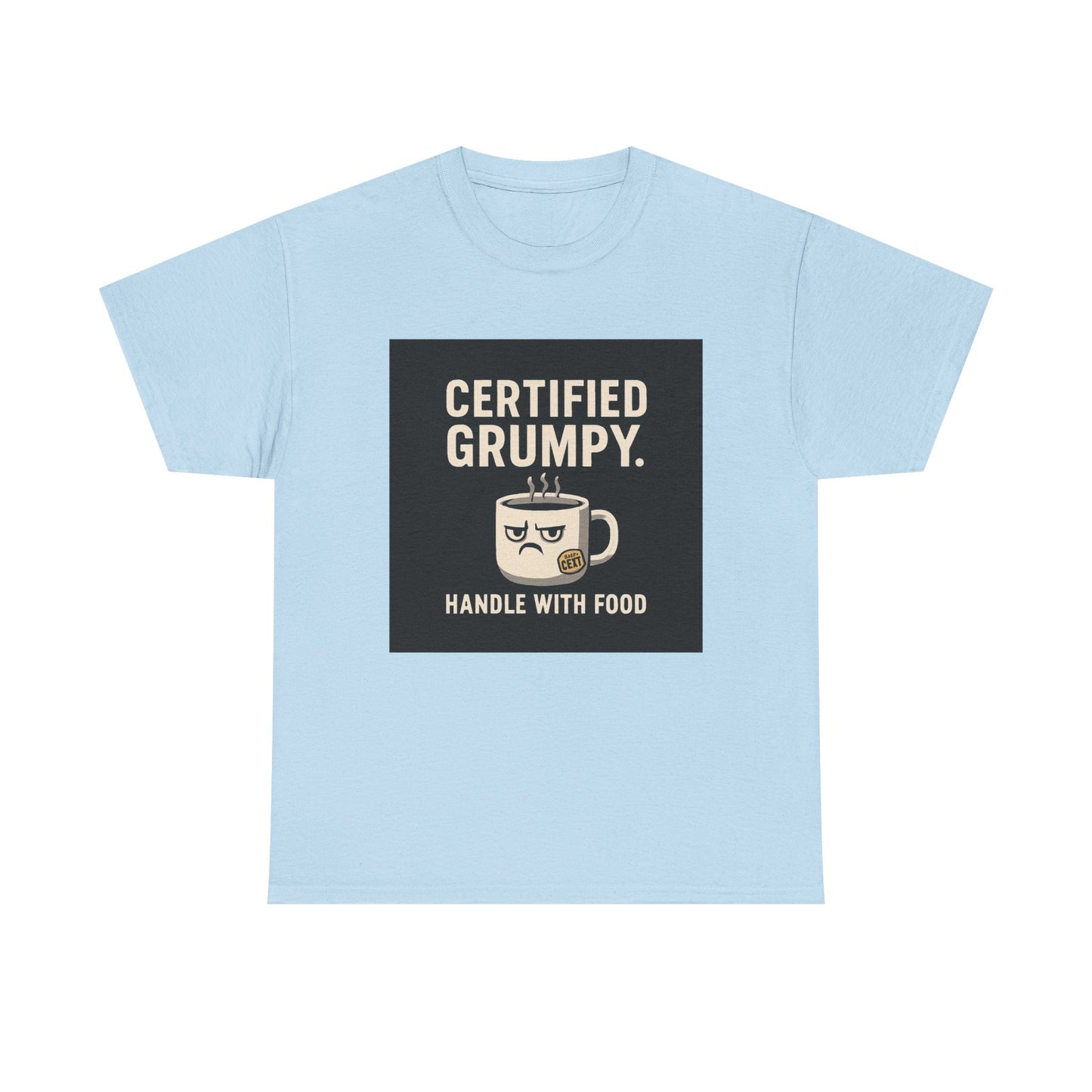 Certified Grumpy Tee - "Handle With Food" Funny Coffee Shirt
