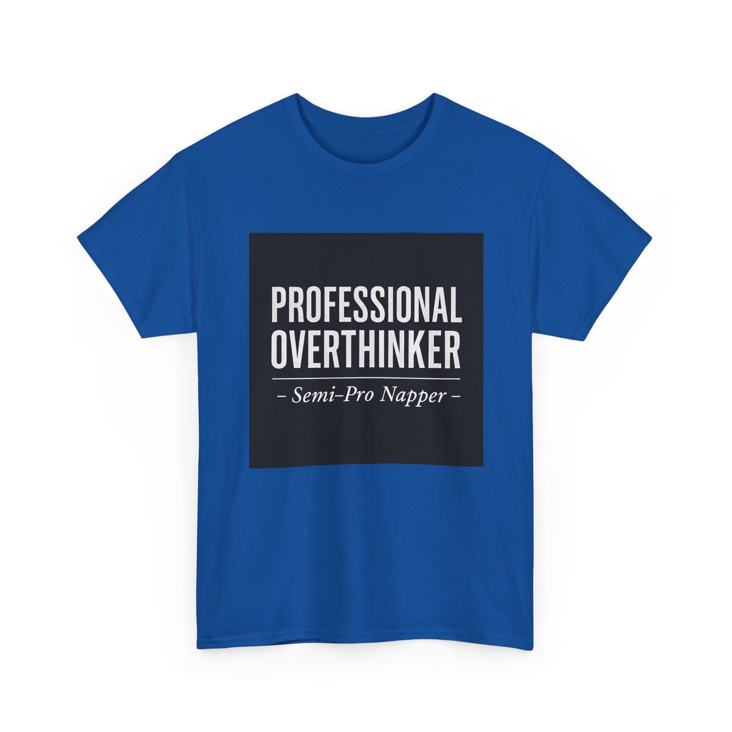 Professional Overthinker T-Shirt — "Semi-Pro Napper" Funny Graphic Tee