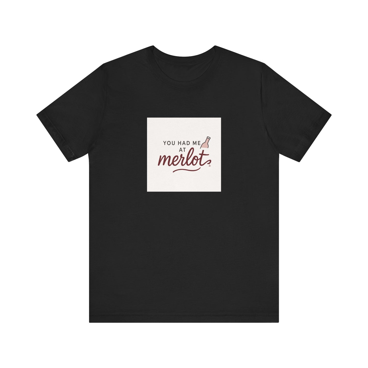 You Had Me at Merlot T‑Shirt