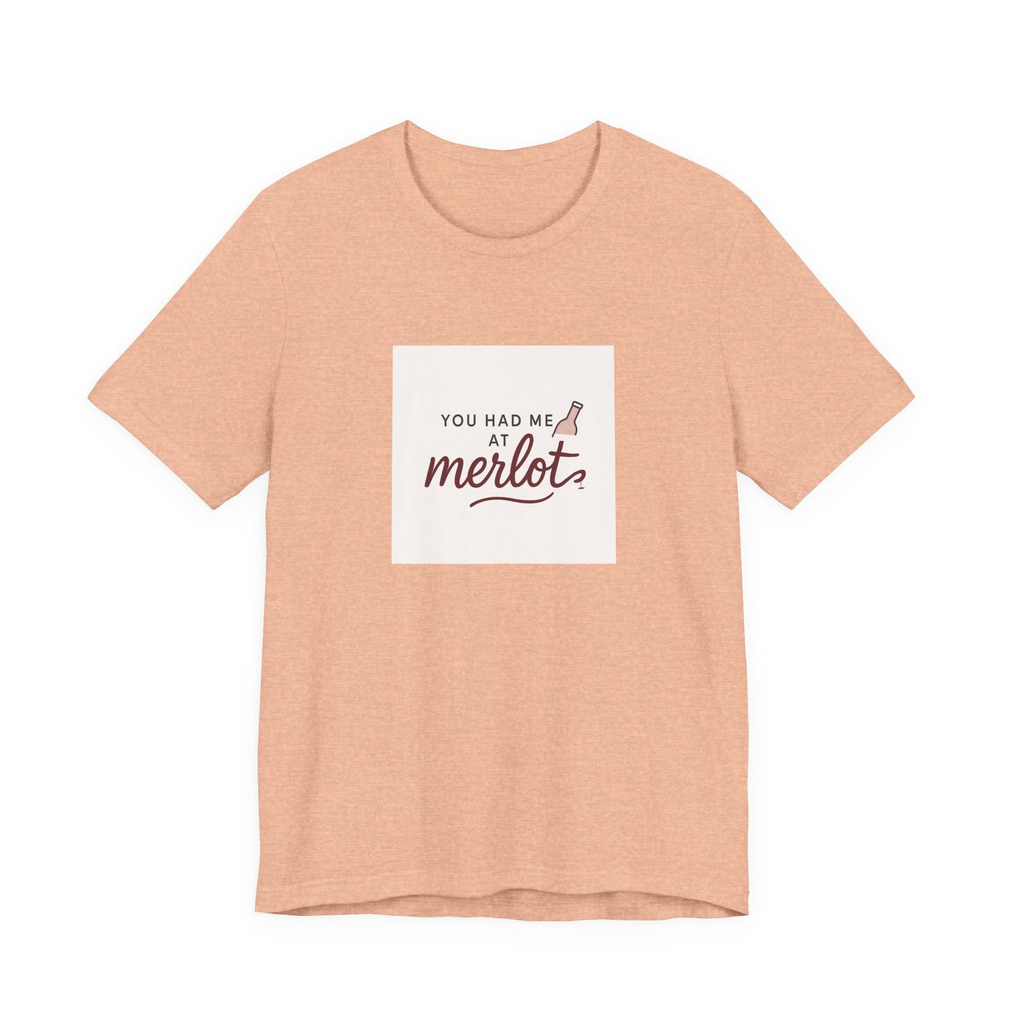 You Had Me at Merlot T‑Shirt