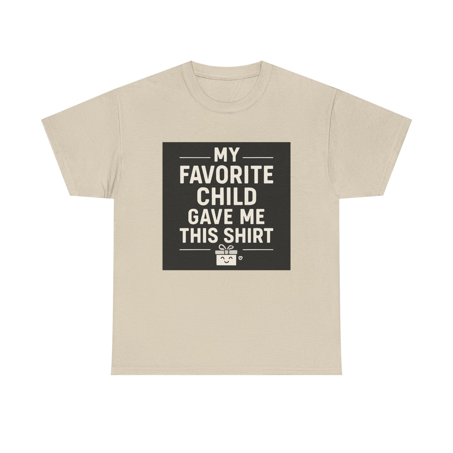 My Favorite Child Gave Me This Shirt T-Shirt