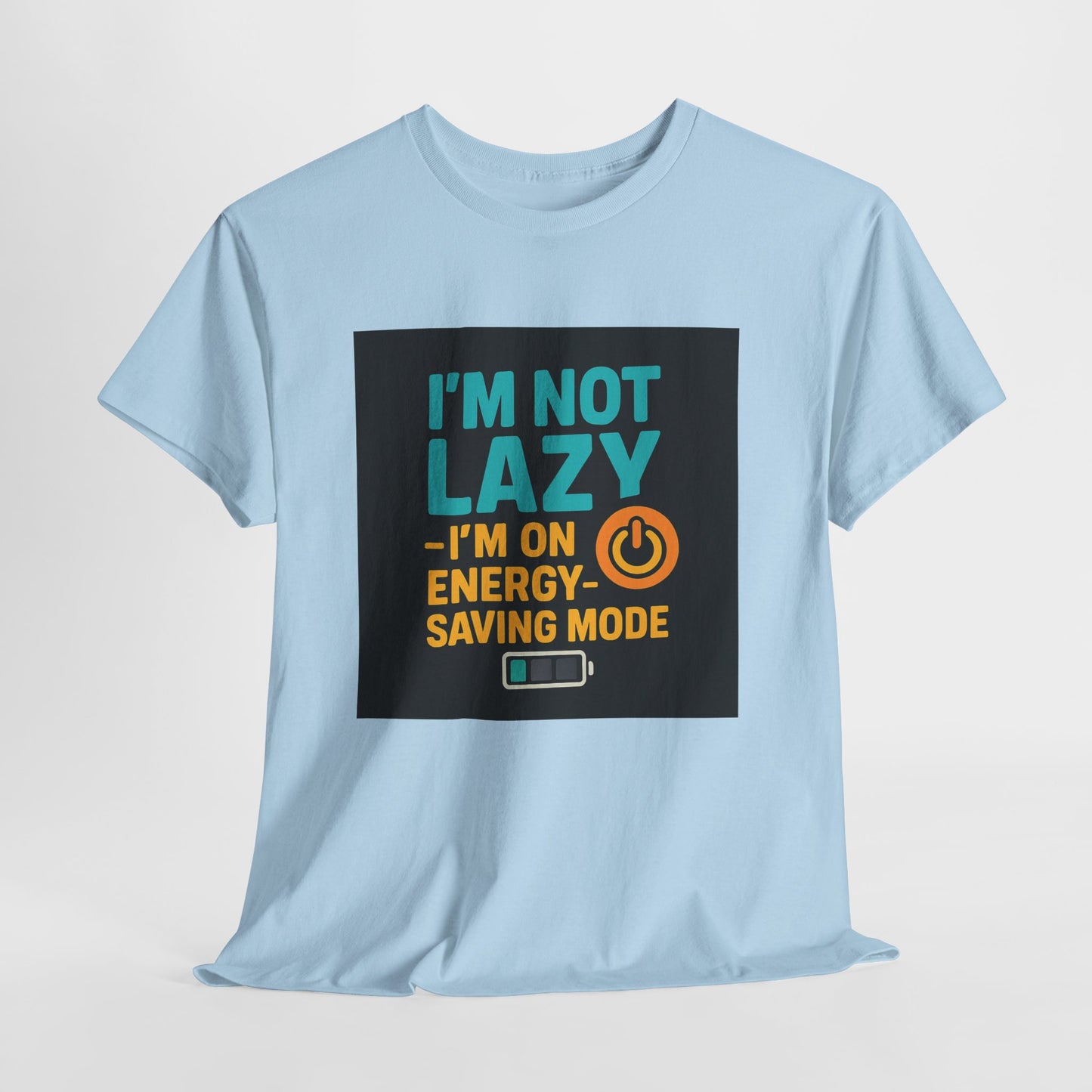 I'm Not Lazy I'm on Energy-Saving Mode T-Shirt
