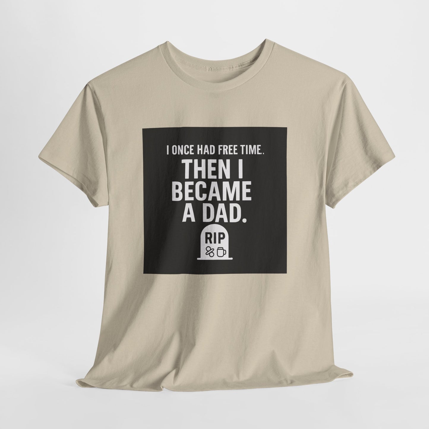 Dad T-Shirt — "I Once Had Free Time. Then I Became a Dad." Funny Father’s Day Tee