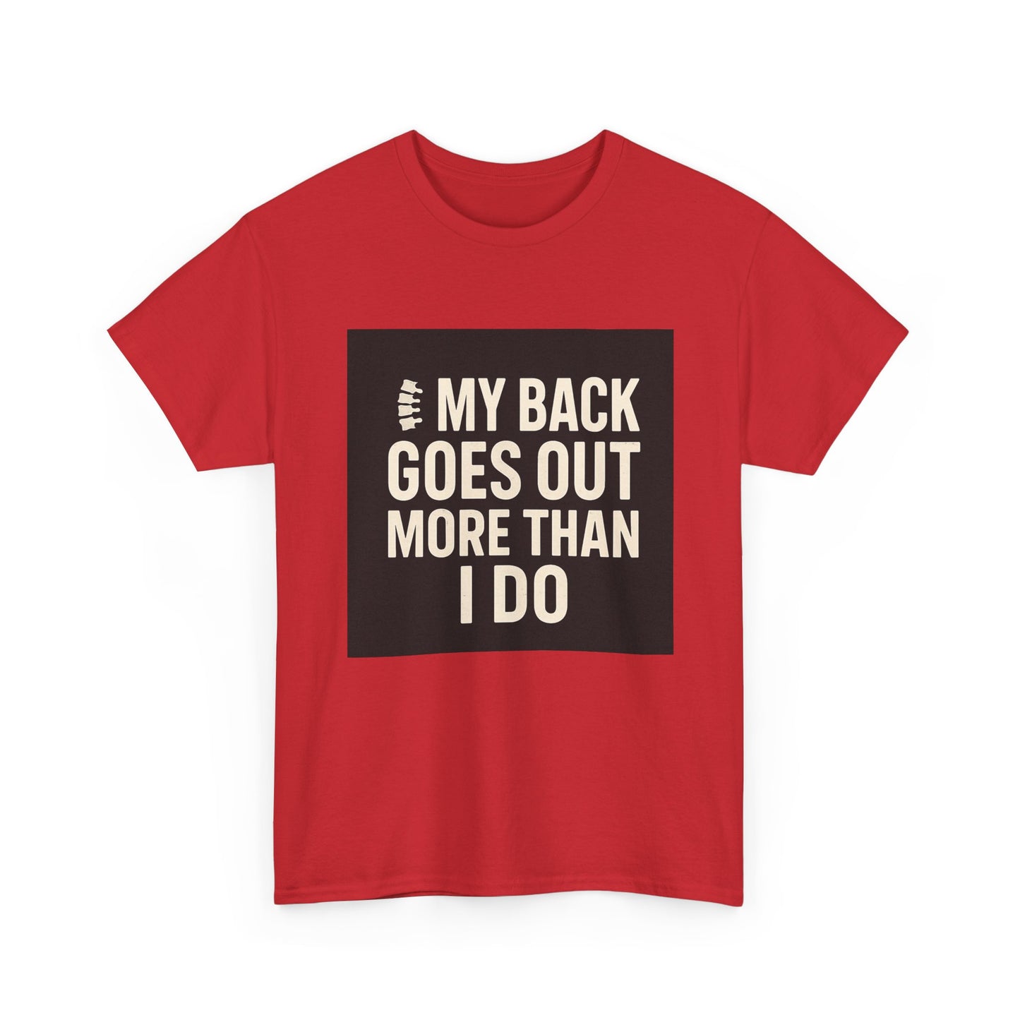 Funny Pain Relief Tee — "My Back Goes Out More Than I Do" Graphic T-Shirt