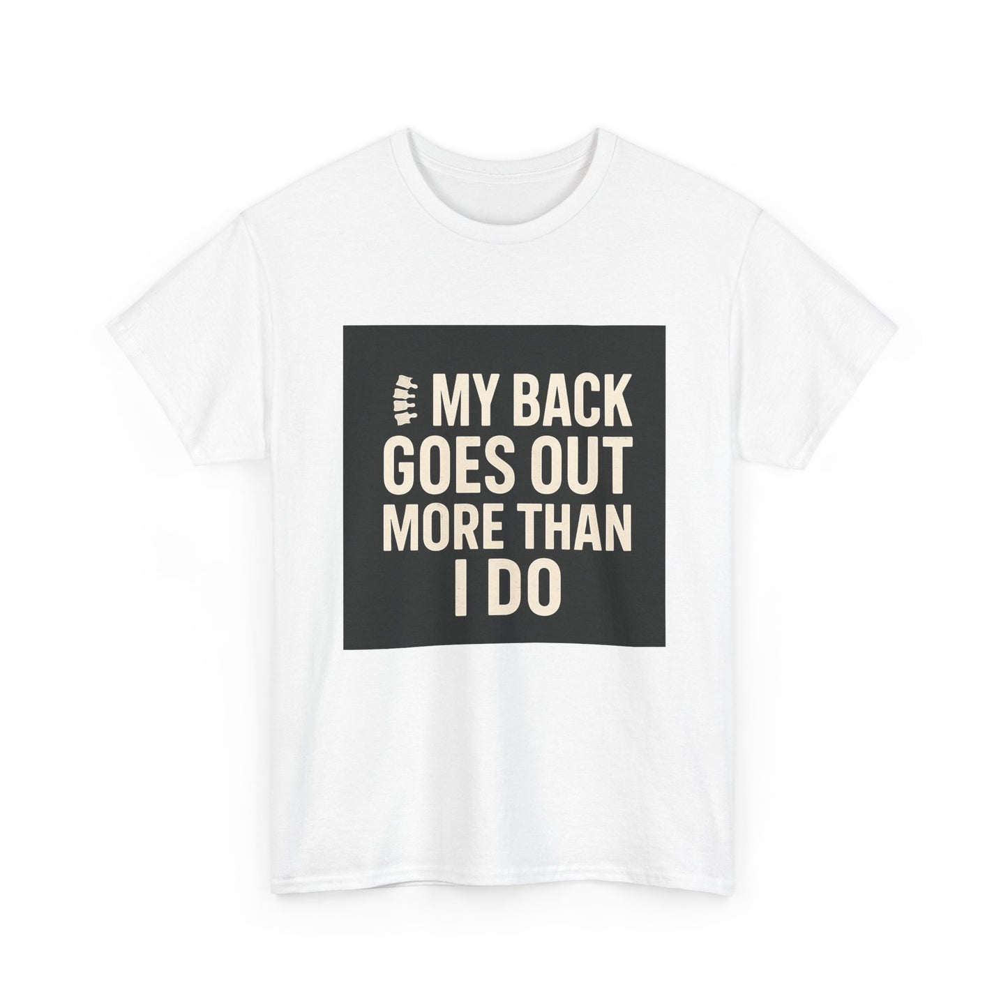 Funny Pain Relief Tee — "My Back Goes Out More Than I Do" Graphic T-Shirt