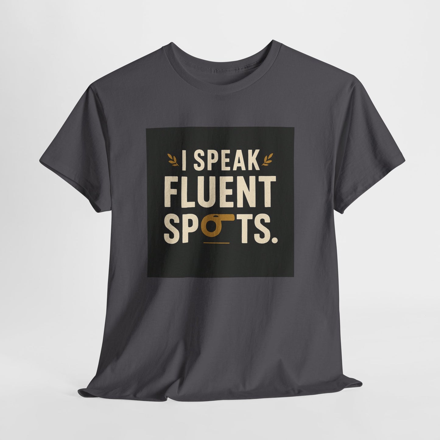 I Speak Fluent Spots T-Shirt — Funny Dog Lover Tee