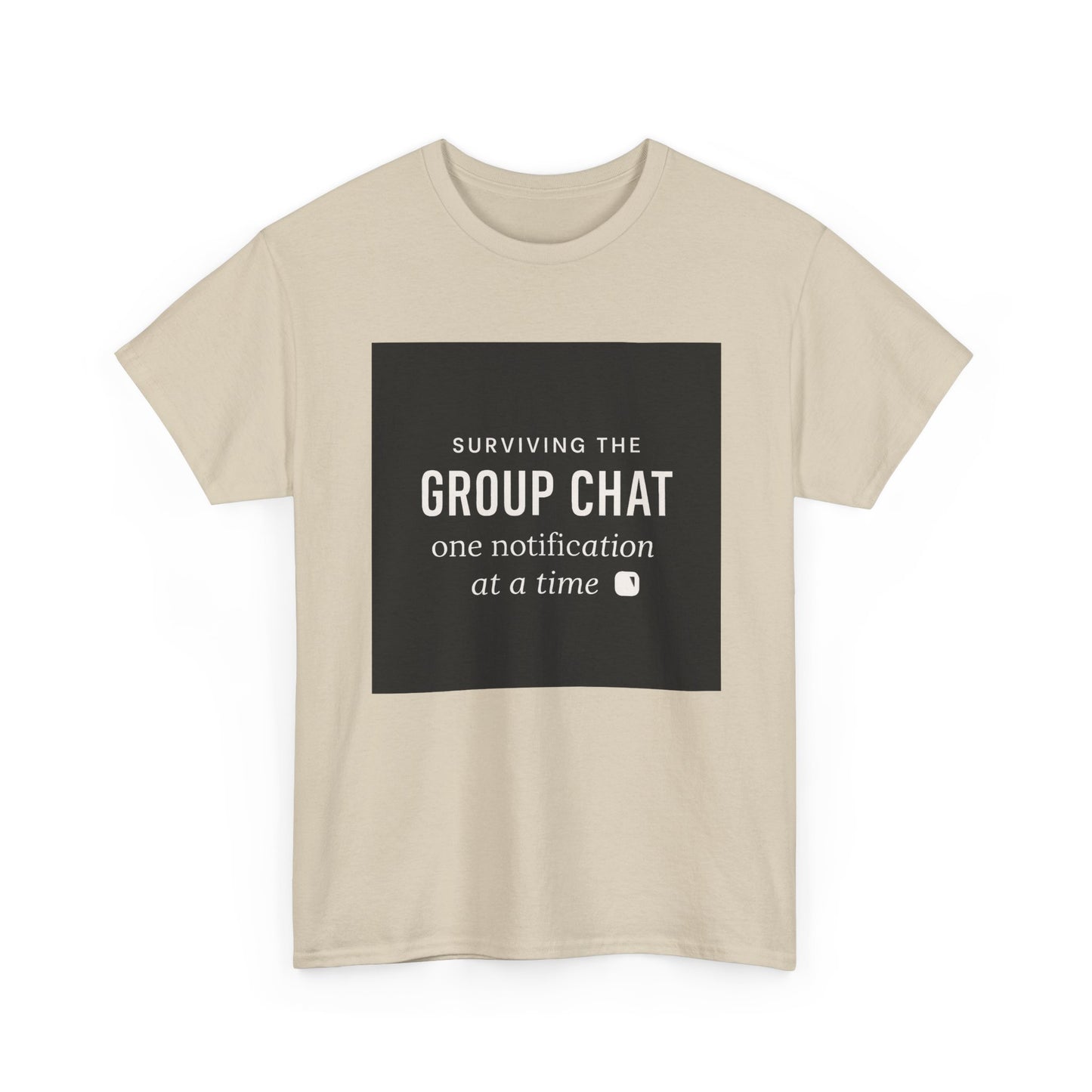 Group Chat Survival Tee — "Surviving the Group Chat one notification at a time"