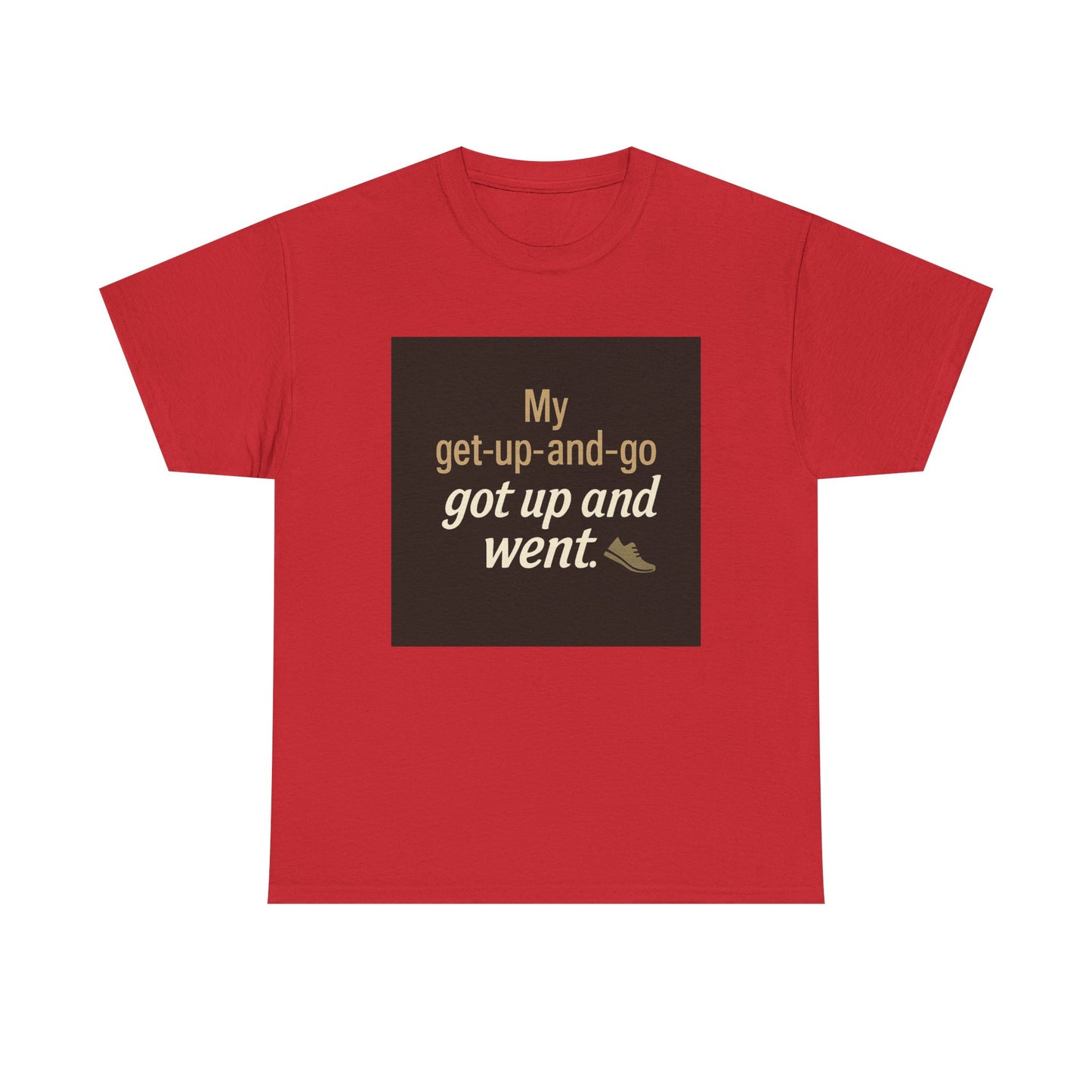 My get-up-and-go got up and went. T‑Shirt — Funny Lazy Motivation Graphic Tee
