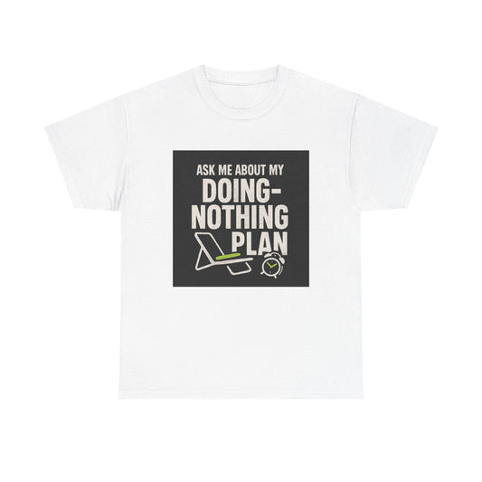 Doing-Nothing Plan T-Shirt - Funny Lazy Day Graphic Tee
