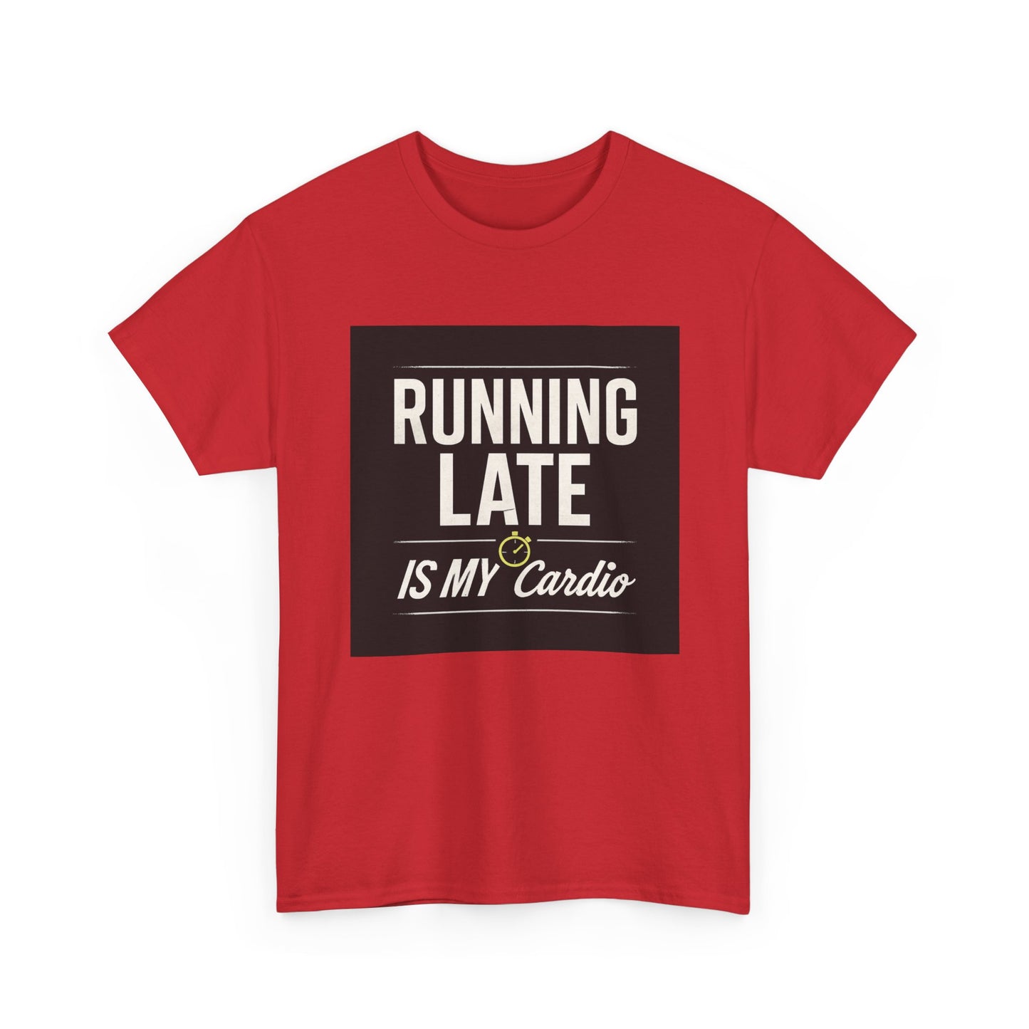 Running Late Is My Cardio Tee — Funny Casual Graphic T-Shirt
