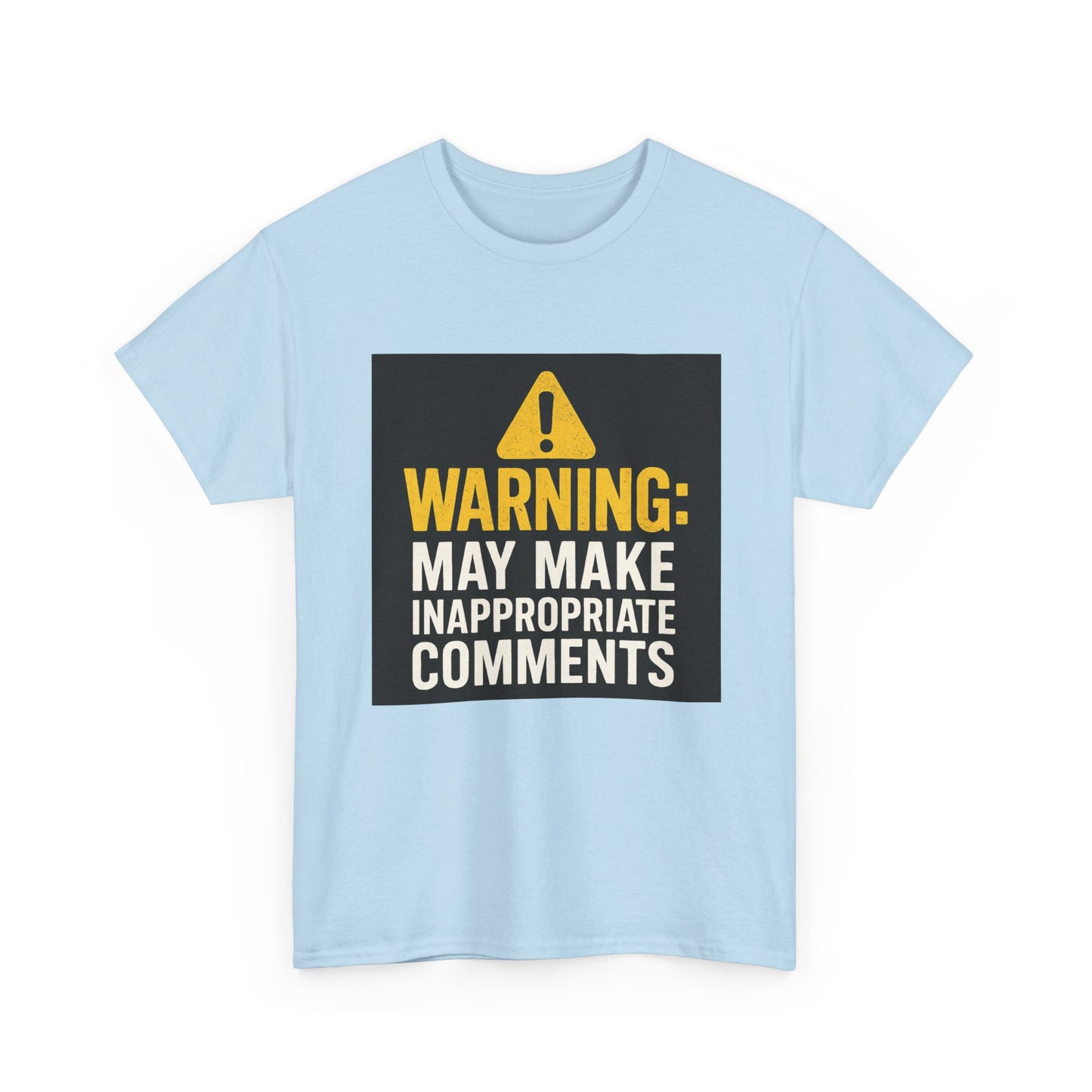Warning: May Make Inappropriate Comments T‑Shirt