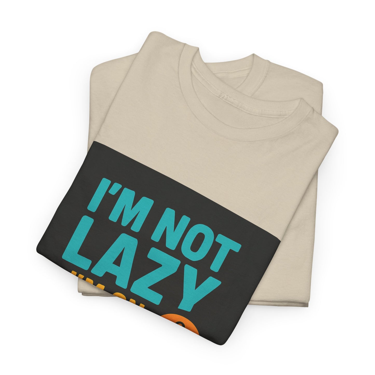 I'm Not Lazy I'm on Energy-Saving Mode T-Shirt