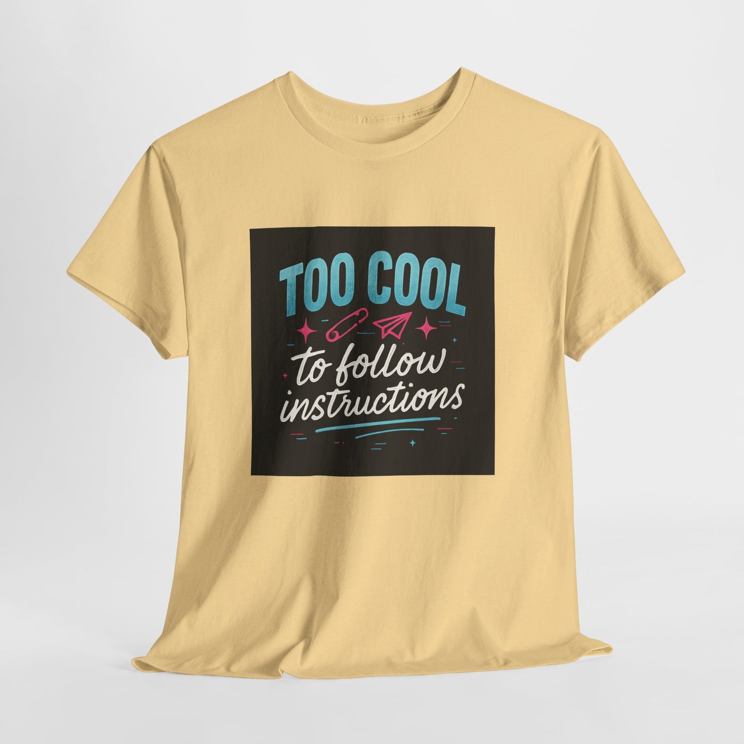 Too Cool to Follow Instructions T-Shirt — Funny Teen/Rebel Graphic Tee