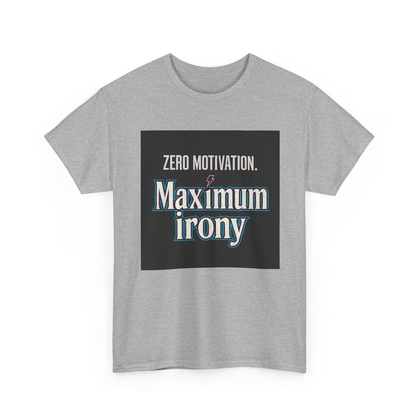 T-Shirt — "Zero Motivation. Maximum Irony" Graphic Tee