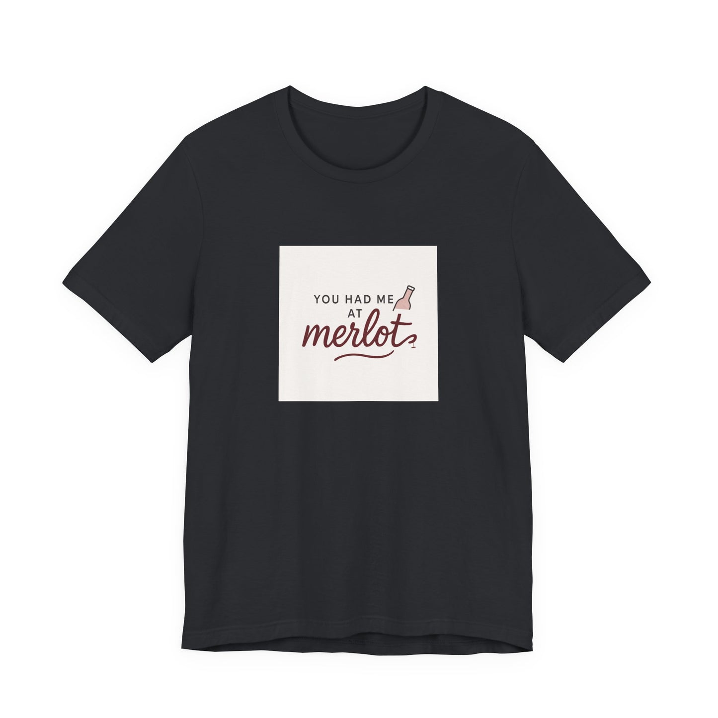 You Had Me at Merlot T‑Shirt
