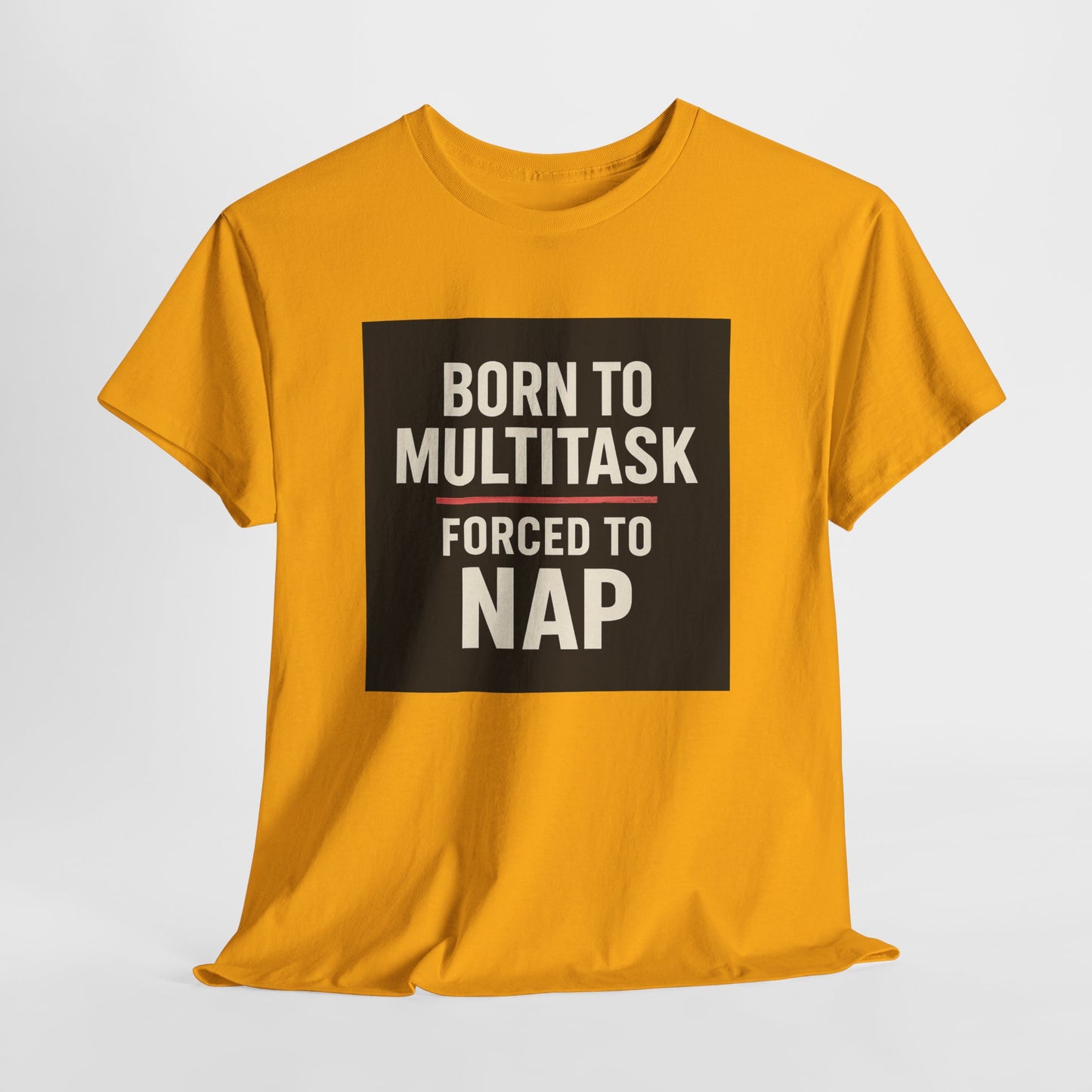 Born to Multitask Tee — "Born to multitask. Forced to nap." Funny Sleep & Coffee T‑Shirt