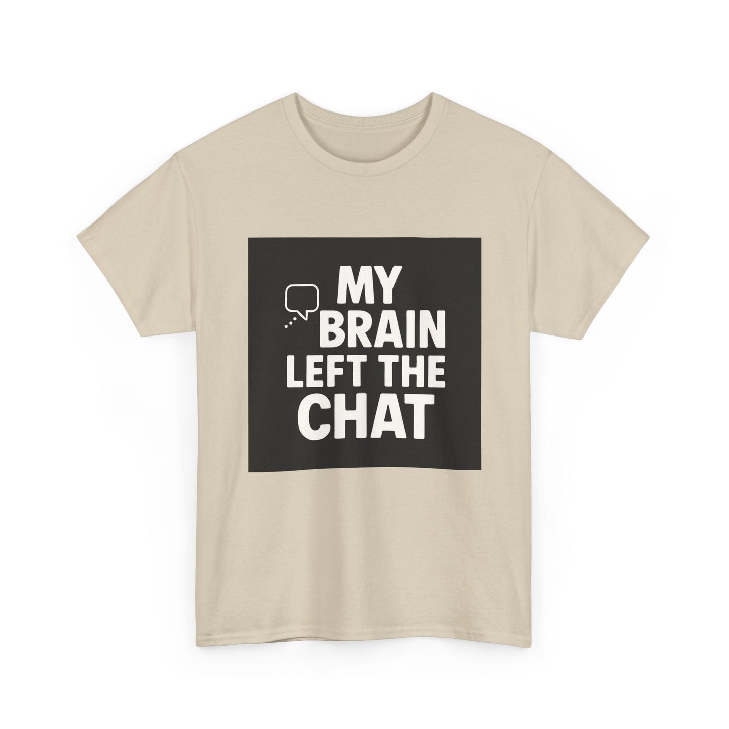 T‑Shirt — "My Brain Left The Chat" Funny Graphic Tee