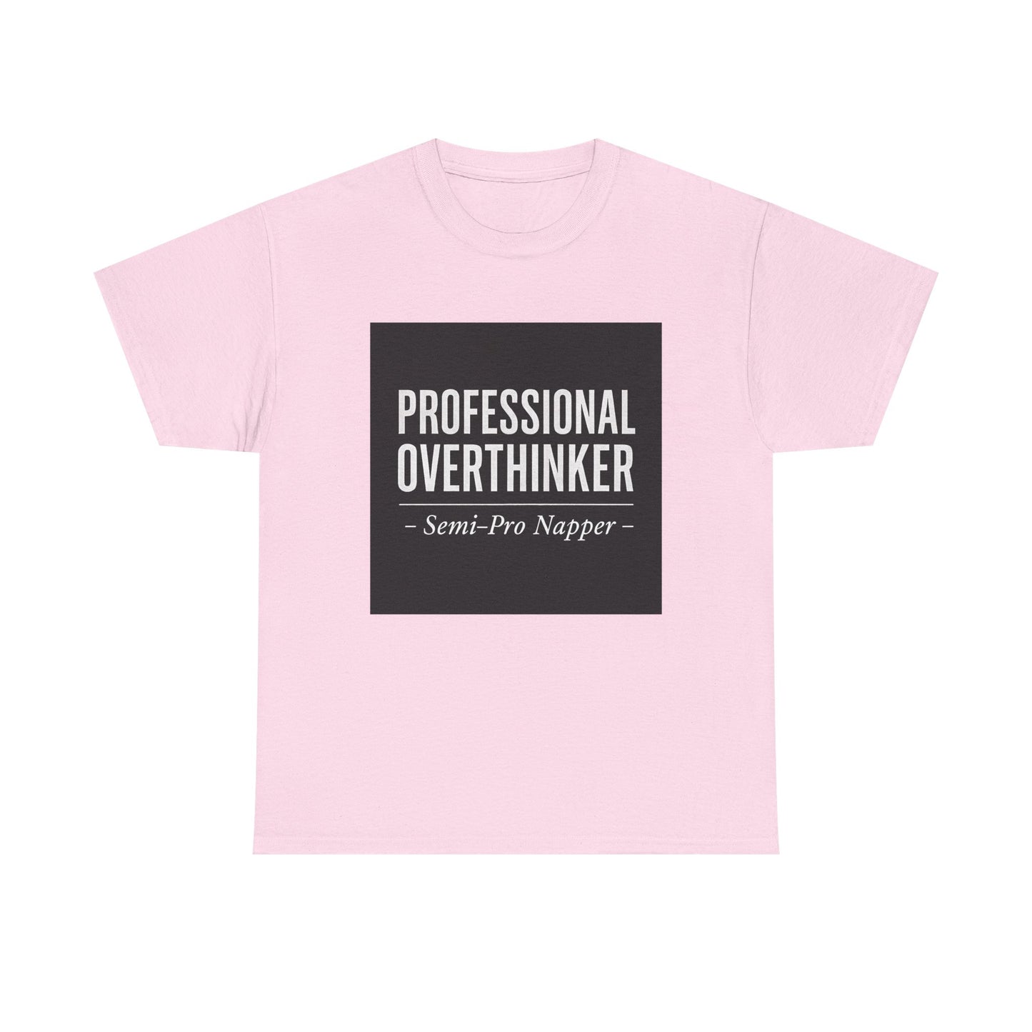 Professional Overthinker T-Shirt — "Semi-Pro Napper" Funny Graphic Tee
