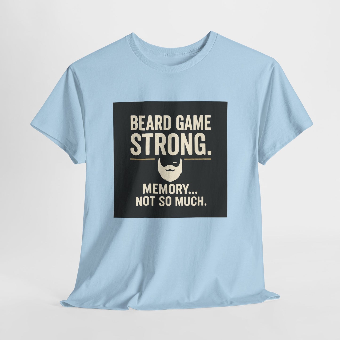 Beard Game Strong T-Shirt – Funny Beard Memory Graphic Tee