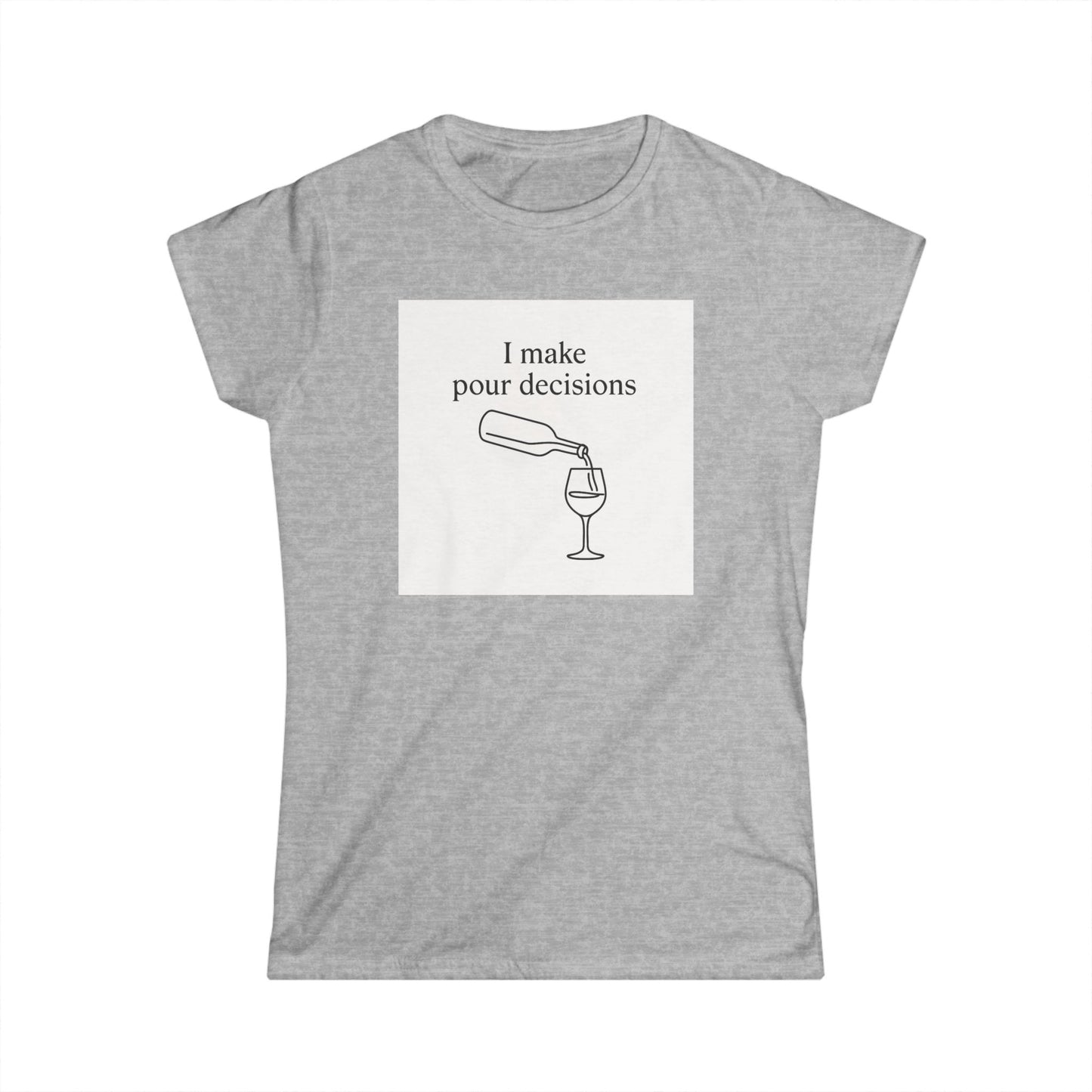 I Make Pour Decisions Women's Tee – Funny Wine T-Shirt