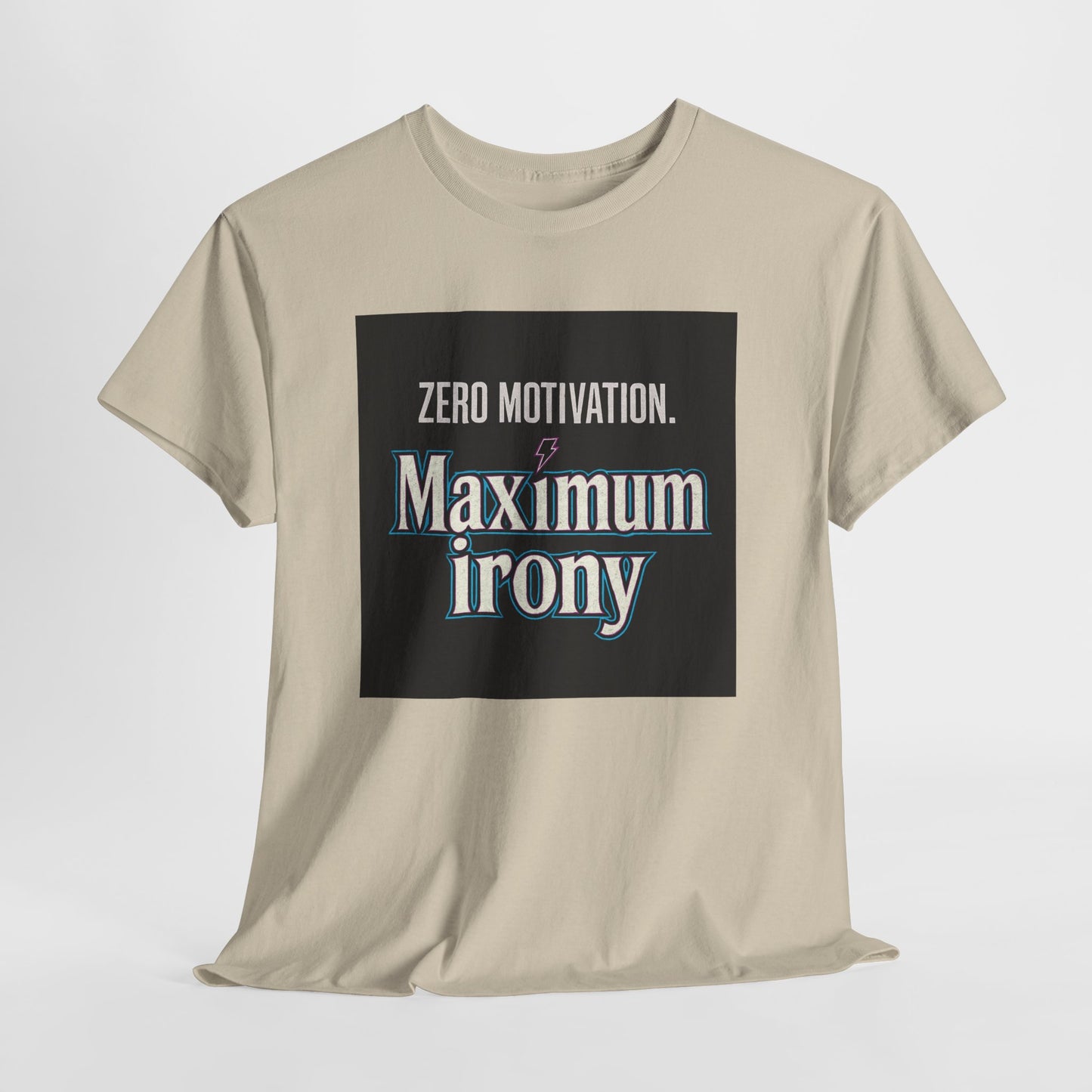 T-Shirt — "Zero Motivation. Maximum Irony" Graphic Tee