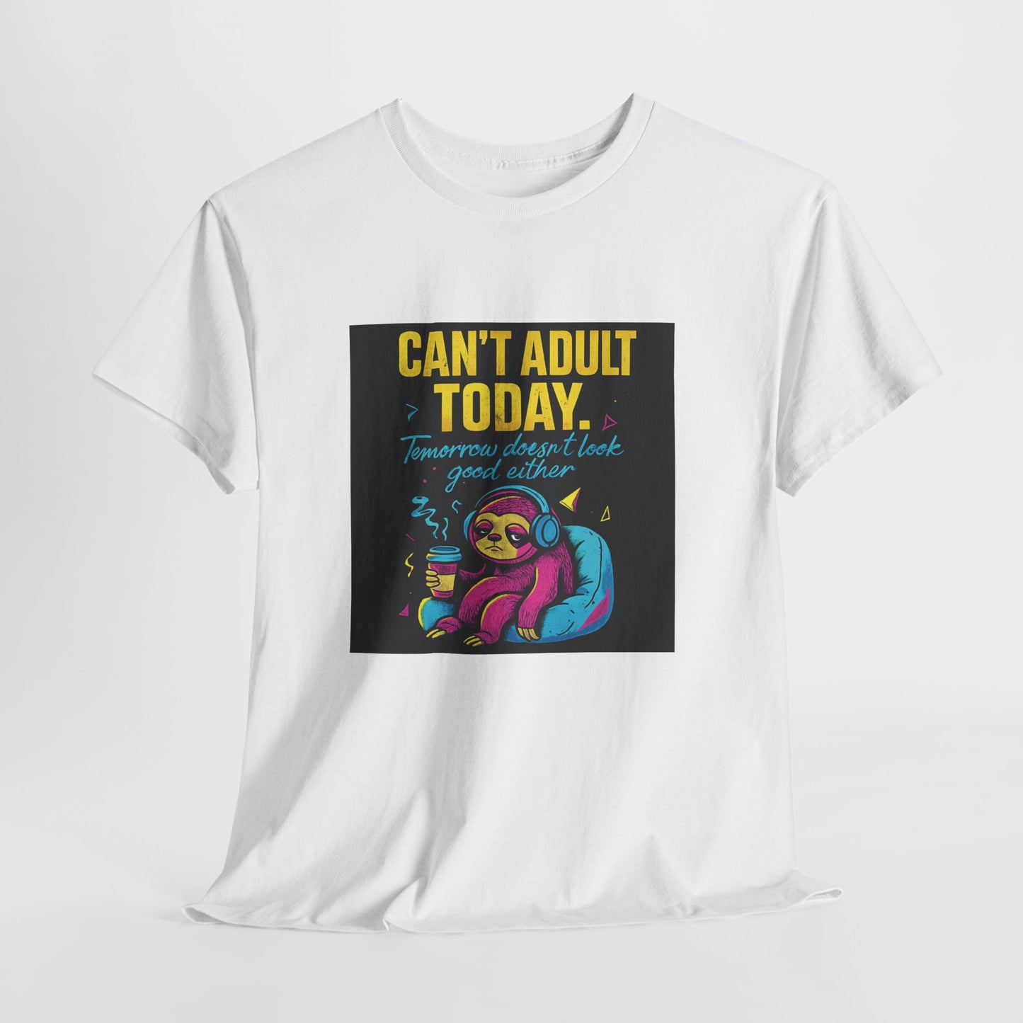 Can't Adult Today T-Shirt — Cute Sloth 'Tomorrow When I Feel Like A Grownup' Graphic Tee