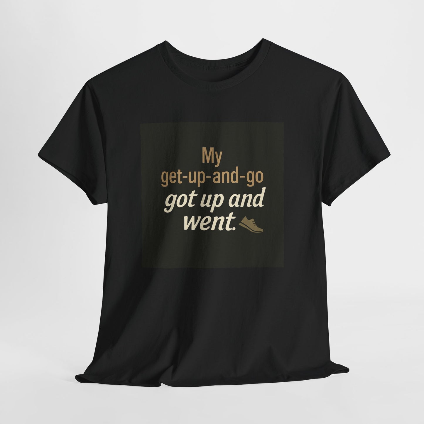 My get-up-and-go got up and went. T‑Shirt — Funny Lazy Motivation Graphic Tee