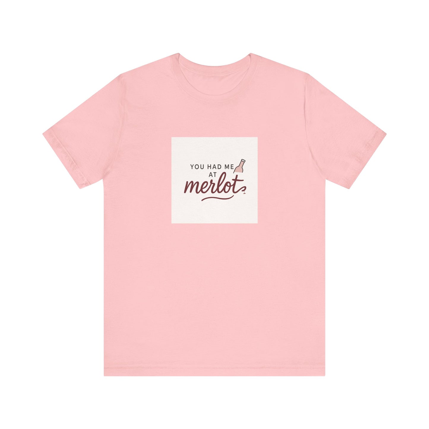 You Had Me at Merlot T‑Shirt