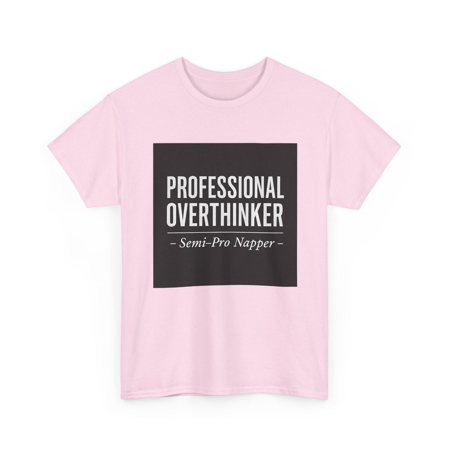 Professional Overthinker T-Shirt — "Semi-Pro Napper" Funny Graphic Tee