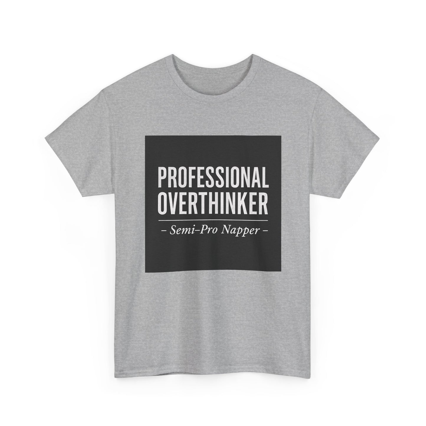 Professional Overthinker T-Shirt — "Semi-Pro Napper" Funny Graphic Tee