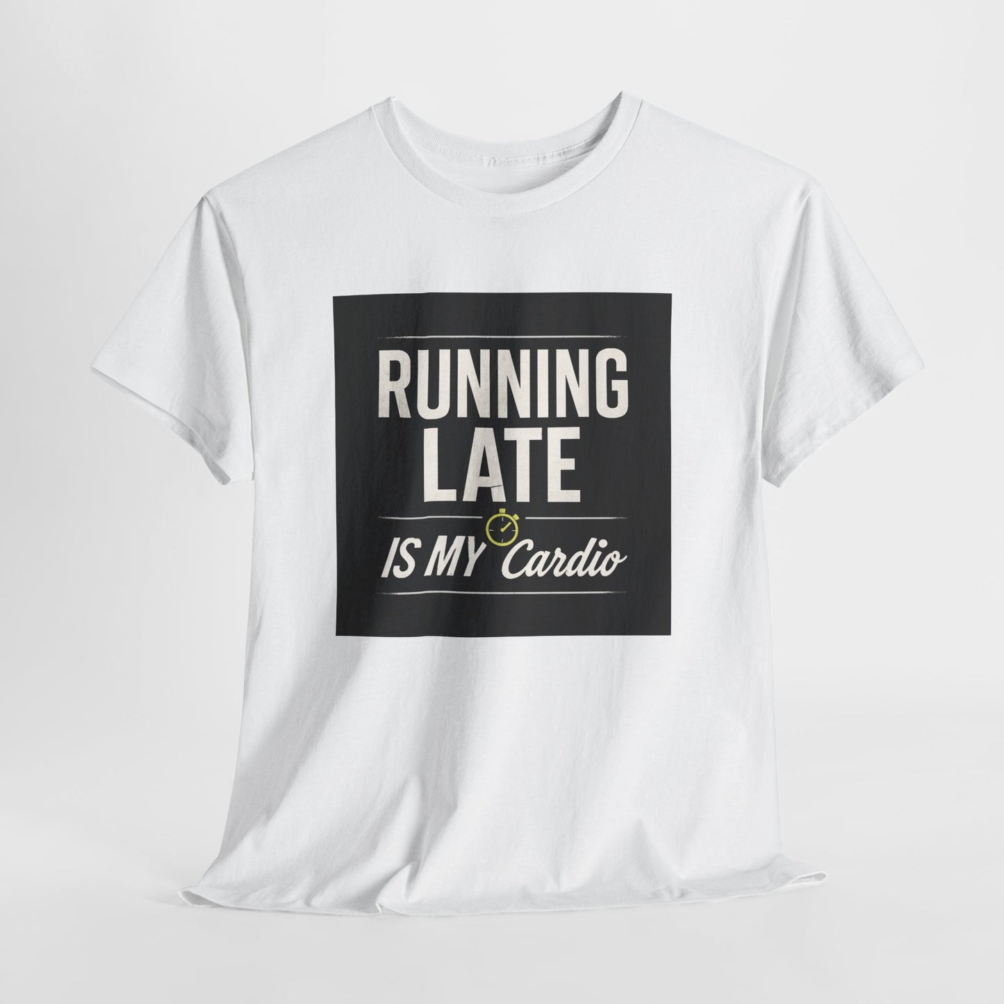 Running Late Is My Cardio Tee — Funny Casual Graphic T-Shirt