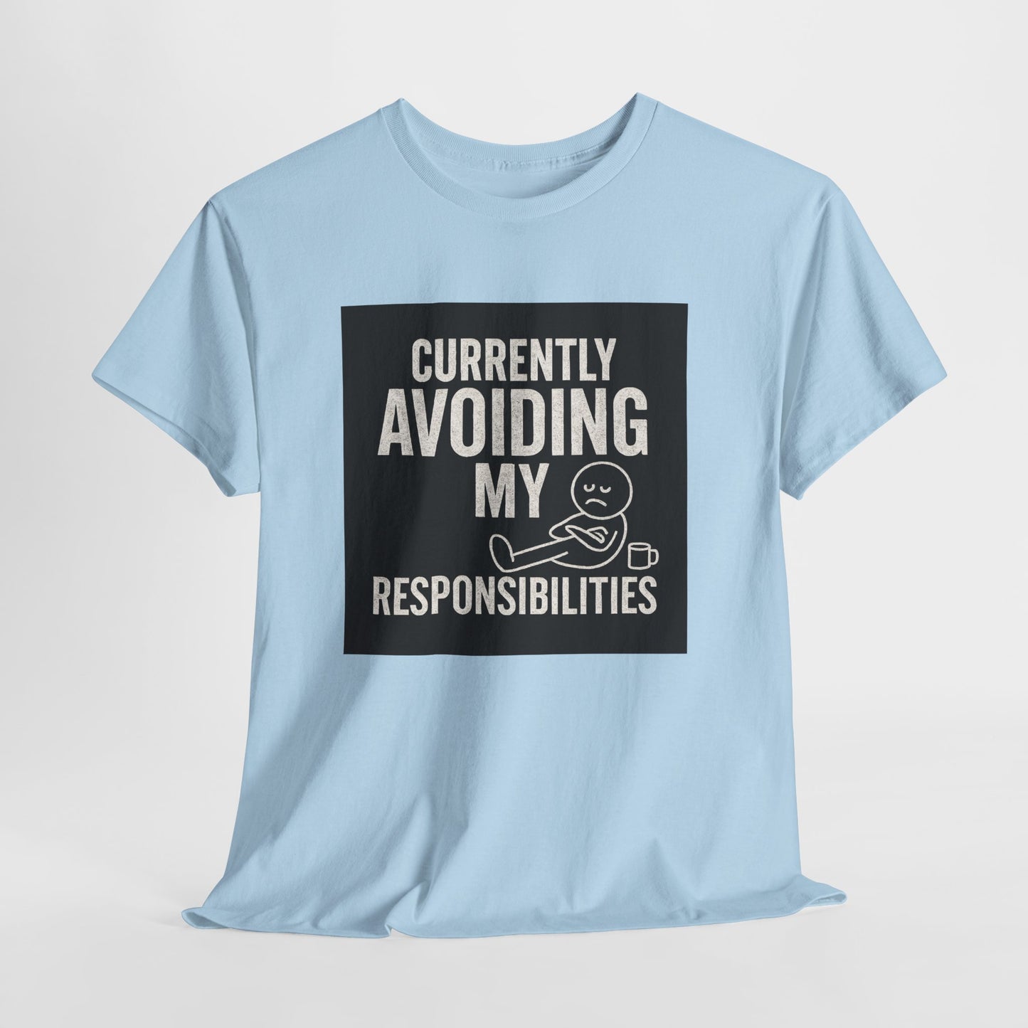 Currently Avoiding My Responsibilities T-Shirt