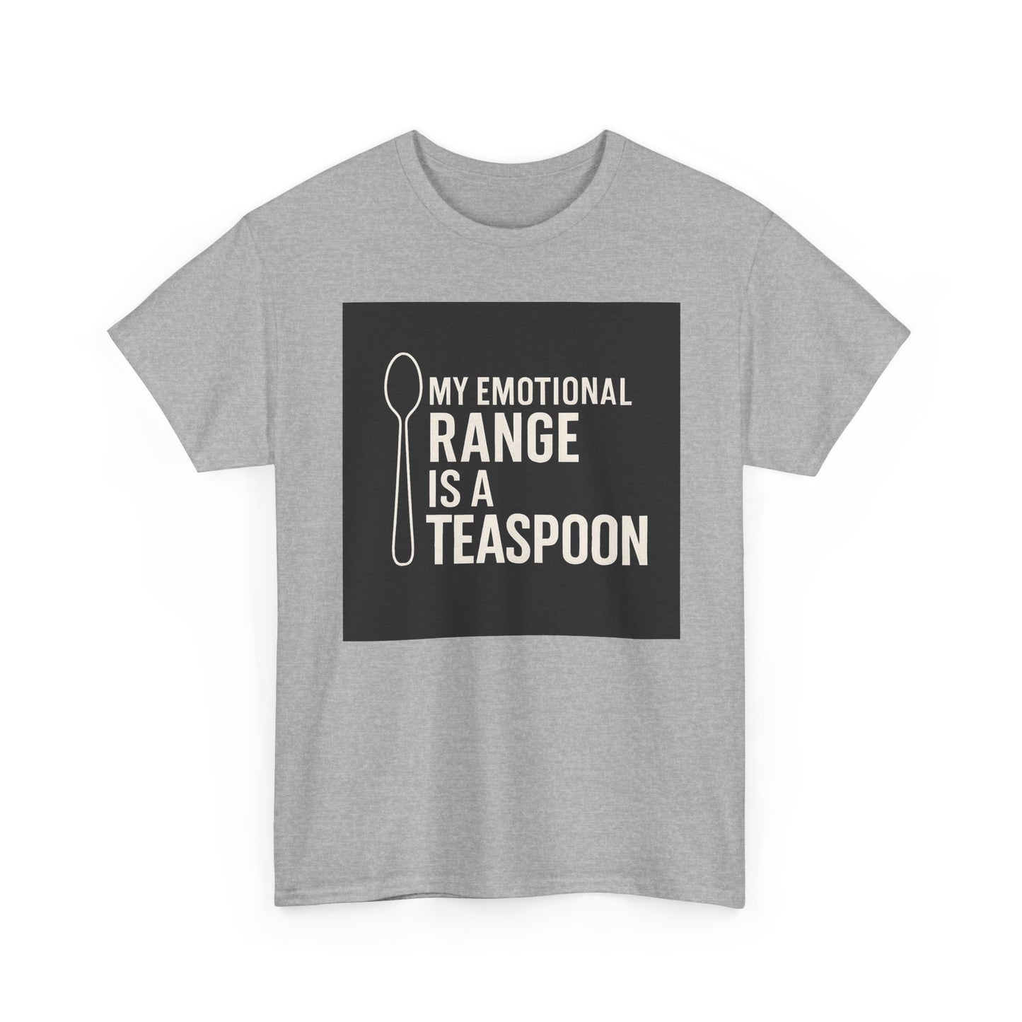 My Emotional Range Is a Teaspoon T-Shirt – Funny Sarcastic Graphic Tee for Tea Lovers